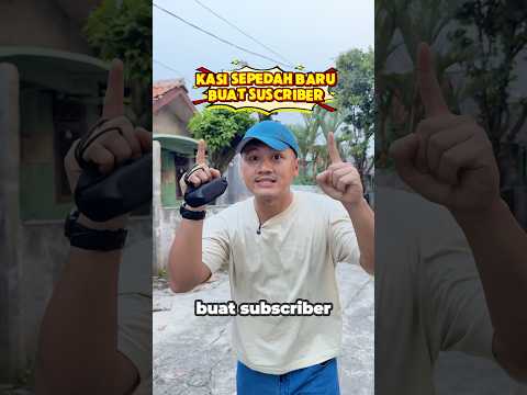 Kasih sepedah baru buat yang udah suscribe