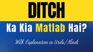 Ditch Meaning in Urdu |'Ditch Ka Kia Matlab Hota Hai'| Urdu/Hindi Explanation Included