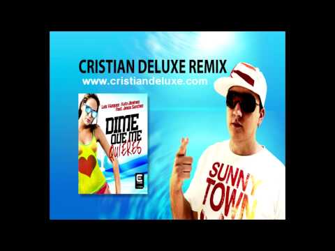 Luis Vazquez y Kato Jimenez Feat. Jesus Sanchez - Dime Que Me Quieres (Cristian Deluxe Remix)