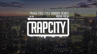 Rockie Fresh - Praise Freestyle (Nobody Remix) Prod. By Gift