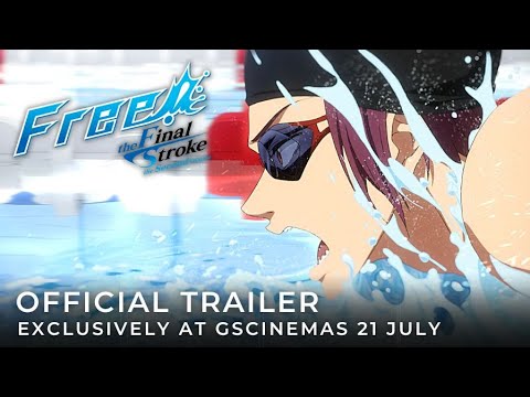 FREE!-THE FINAL STROKE – THE SECOND VOLUME (Official Trailer) - In GSCinemas 21 JULY 22