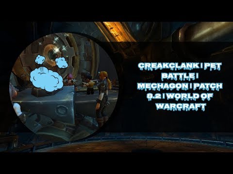 CREAKCLANK | PET BATTLE | MECHAGON | PATCH 8.2 | WORLD OF WARCRAFT 🎮🎮🎮