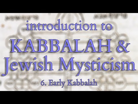 Introduction to Kabbalah and Jewish Mysticism - Part 6/14 - Early Kabbalah