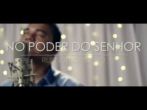 Rudson Cardoso - No Poder do Senhor - (Clip Oficial).