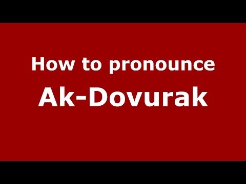 How to pronounce Ak-Dovurak (Russian/Russia) - PronounceNames.com