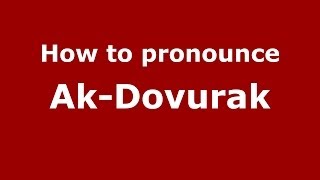How to pronounce Ak-Dovurak