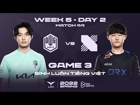 DK vs DRX Game 3 - Week 5 Day 2 | 2022 LCK Spring Split | DWG KIA vs DRX G3