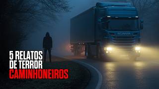 5 RELATOS PERTURBADORES DE CAMINHONEIROS | HISTÓRIAS REAIS DE TERROR