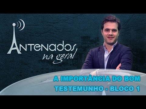 Antenados - A importância do bom testemunho - (bloco 1 de 4) 08-06-2015