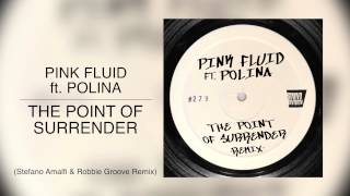 PINK FLUID FEAT. POLINA - The Point of Surrender (Stefano Amalfi & Robbie Groove Remix)