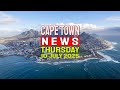Cape Town News Thursday 10th Of July 2025 Top Headlines From The Western Cape