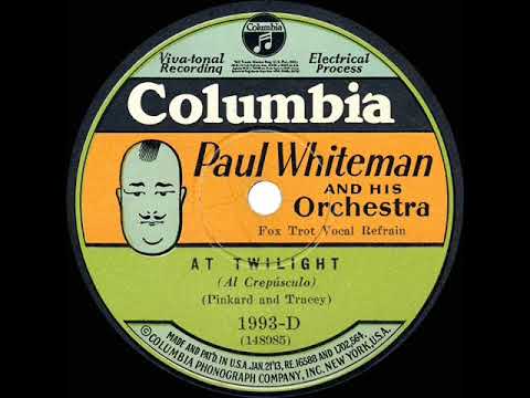 1929 Paul Whiteman - At Twilight (Bing Crosby, Al Rinker, Jack Fulton, vocal)