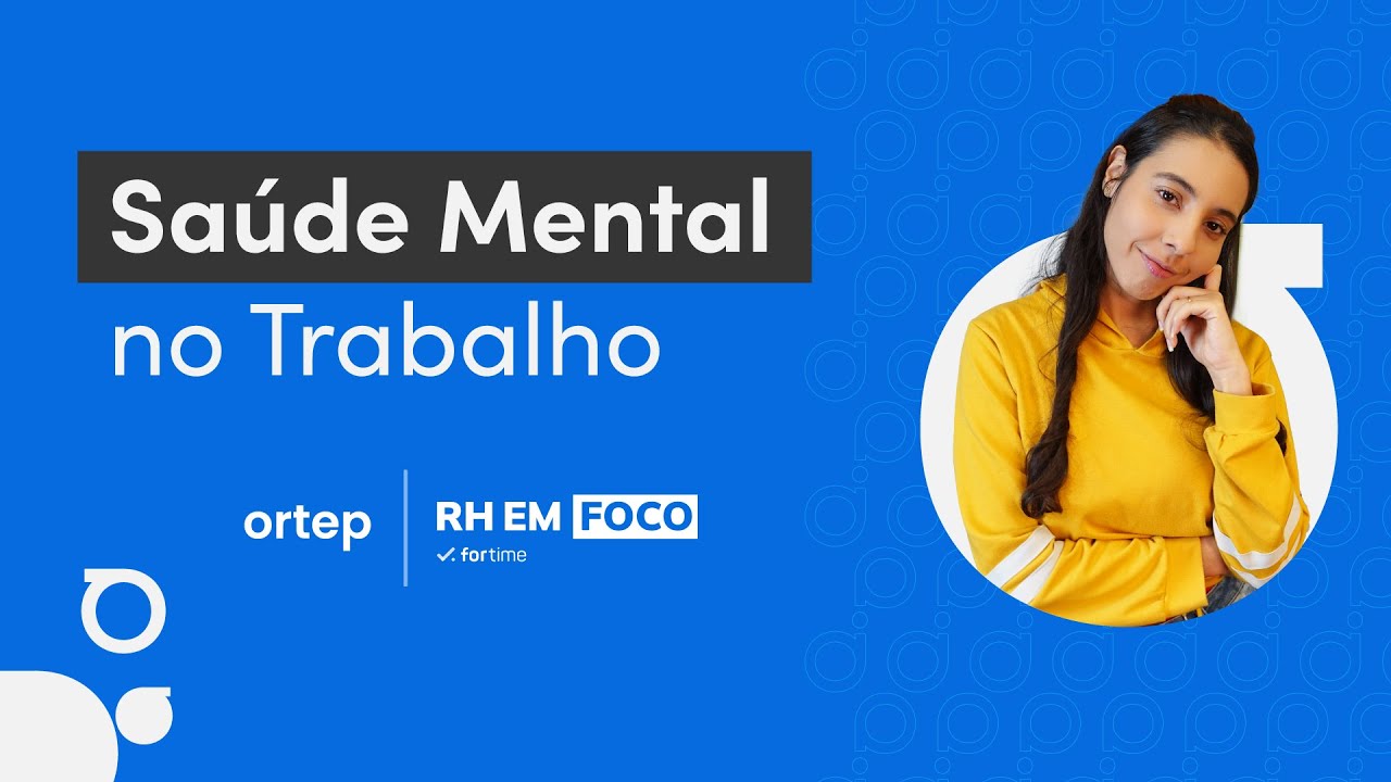 Saúde Mental no Trabalho: Cuidados e Prevenção | RH em foco #21