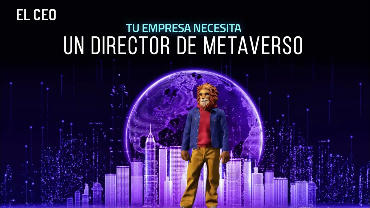 ¿Tu empresa necesita un Director de Metaverso?