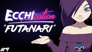ECCHIcation Episode 9 : Futanari