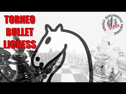 Lichess Torneino Bullet 21:30 - 16 Gennaio - Scacchi