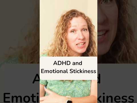 ADHD and Emotional Stickiness