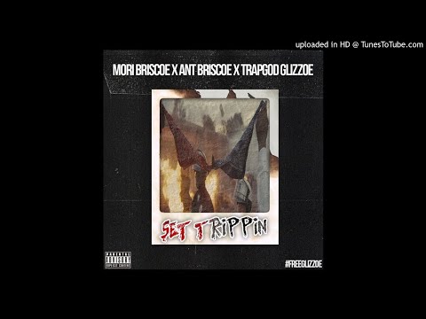 Mori Briscoe X Ant Briscoe X TrapGod Glizzoe- Set Trippin