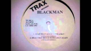 Blackman - Beat that bitch with a bat