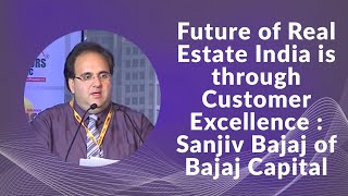 "Future of Real Estate India is through Customer Excellenc" : Sanjiv Bajaj of Bajaj Capital  image