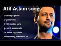 Best Of Atif Aslam Atif Aslam Hit Songs Atif Aslam Hindi Songs Atif Aslam Best Bollywood Song