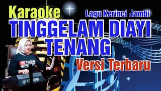 Download lagu TINGGELAM DIAYI TENANG ( LAGU KERINCI JAMBI ) KARAOKE - VERSI TERBARU mp3