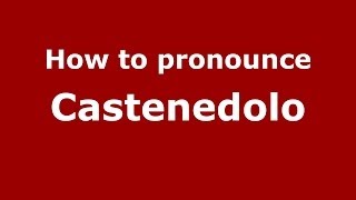 How to pronounce Castenedolo