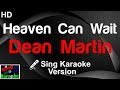 🎤 Dean Martin - Heaven Can Wait (Karaoke Version)-King Of Karaoke