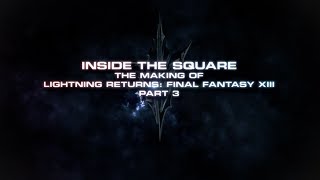 LIGHTNING RETURNS: FINAL FANTASY XIII - Inside the Square: Episode 3