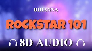 Rihanna - ROCKSTAR 101 [8D AUDIO]