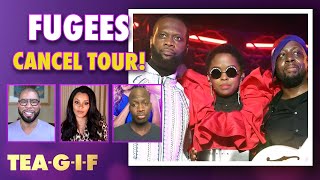The Fugees Cancel Their 25th Anniversary Concert! | Tea-G-I-F