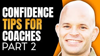 4 Hacks To Increase Your Confidence Instantly When Coaching Clients - Part 2 | Coach Sean Smith