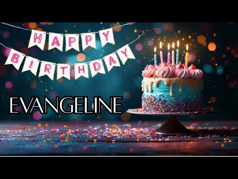 Happy Birthday Wishes For Evangeline - Happy Birthday Song 2025