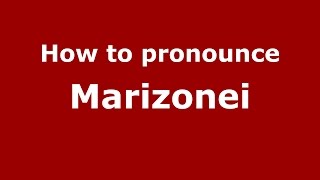 How to pronounce Marizonei