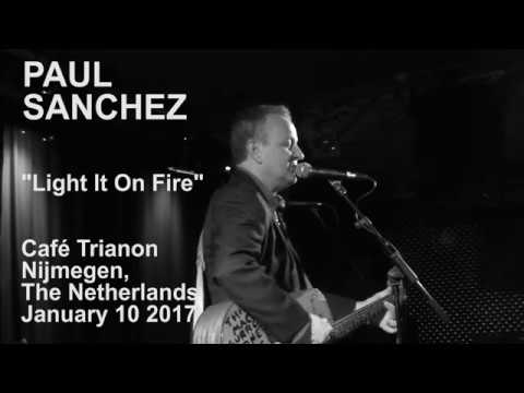Paul Sanchez -  Light It On Fire (Live) - The Netherlands 2017