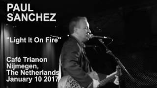 Paul Sanchez -  Light It On Fire (Live) - The Netherlands 2017