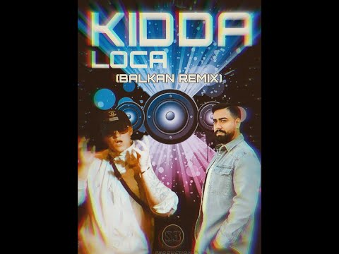 KIDDA x Skender Buzoli - LOCA (BALKAN REMIX)