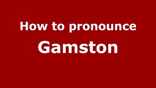 How to pronounce Gamston