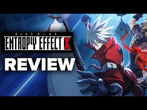 BlazBlue Entropy Effect X Review - The Final Verdict