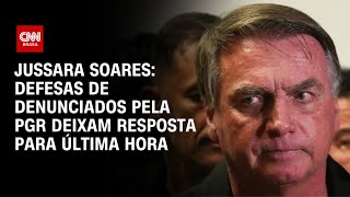 Jussara Soares: Defesas de denunciados pela PGR deixam resposta ao STF para última hora | CNN 360°