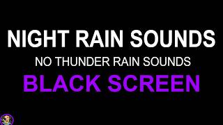 Soothing Rain Sounds For Sleeping, Relaxing Rain No Thunder Black Screen, Soothing Relaxation Rain