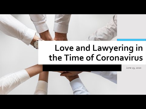 Love and Lawyering in the Time of Coronavirus – Lawyer CLE June 19th, 2020