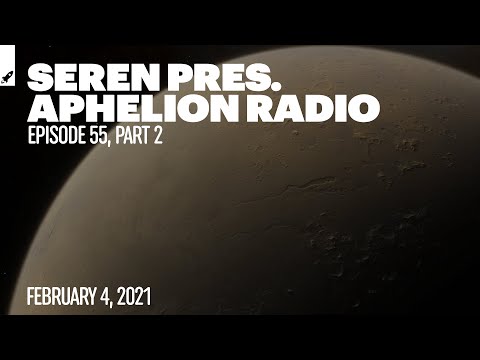 Aphelion Radio 055 - Part 2 with Seren (February 4, 2021) [1 Hour Trance & Progressive Studio Mix]