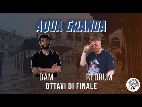 AQUA GRANDA - Dam vs Redrum (Ottavi di Finale)