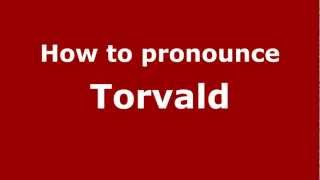 How to pronounce Torvald