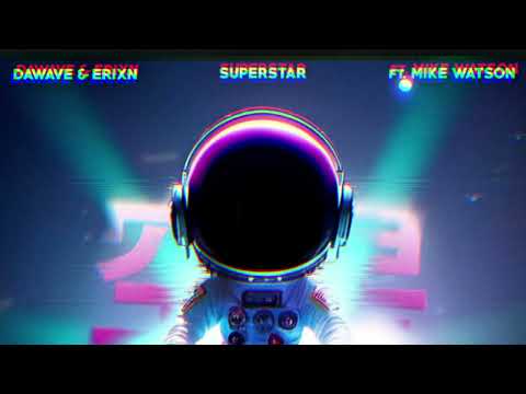 Dawave & ERIXN - Superstar (feat.Mike Watson)