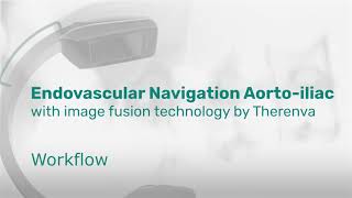 How to work with Endovascular Navigation Aorto-iliac with image fusion technology by Therenva