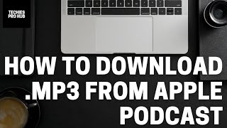 Download lagu How to download mp3 from Apple Podcasts 3 Step Sol... mp3
