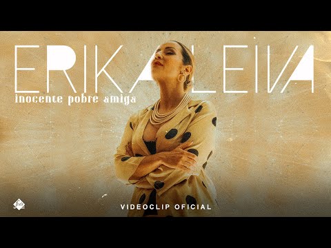 Erika Leiva - Inocente pobre amiga (Videoclip Oficial)