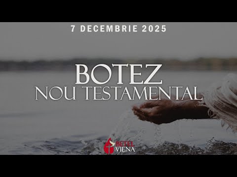 Botez Nou Testamental | 07 Decembrie 2025